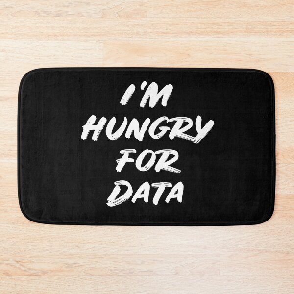 Item preview, I'm Hungry for Data designed and sold by teesaurus.