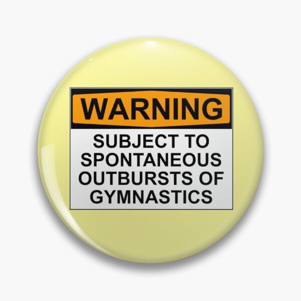 Item preview, WARNING: SUBJECT TO SPONTANEOUS OUTBURSTS OF GYMNASTICS designed and sold by Bundjum.