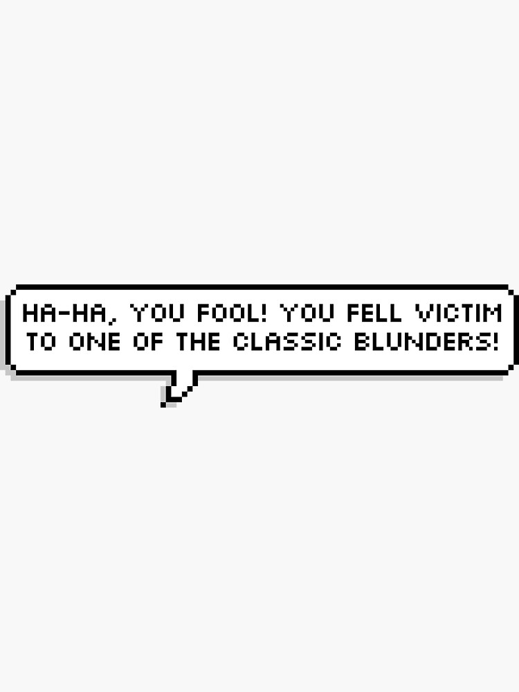 You Fell For One Of The Classic Blunders