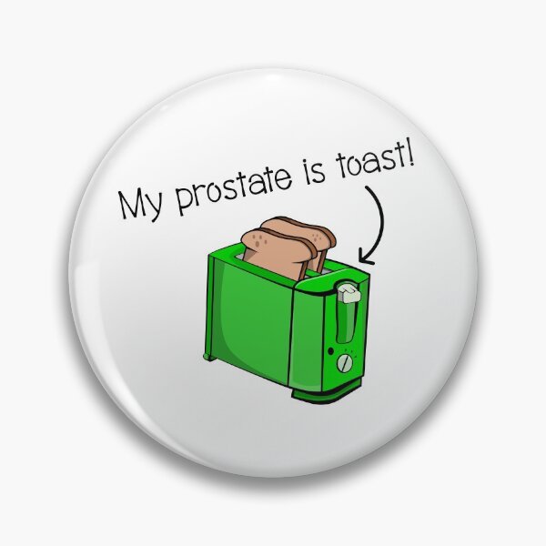 Item preview, MY PROSTATE IS TOAST designed and sold by piedaydesigns.