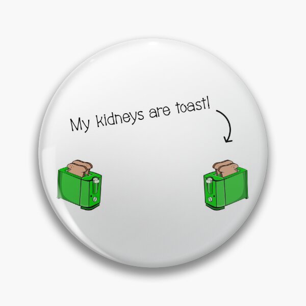 Item preview, My kidneys are toast. designed and sold by piedaydesigns.