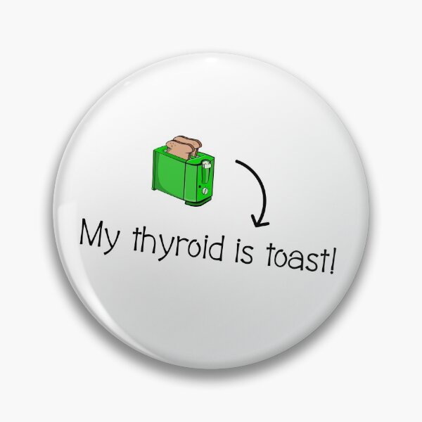 Item preview, My thyroid is toast designed and sold by piedaydesigns.