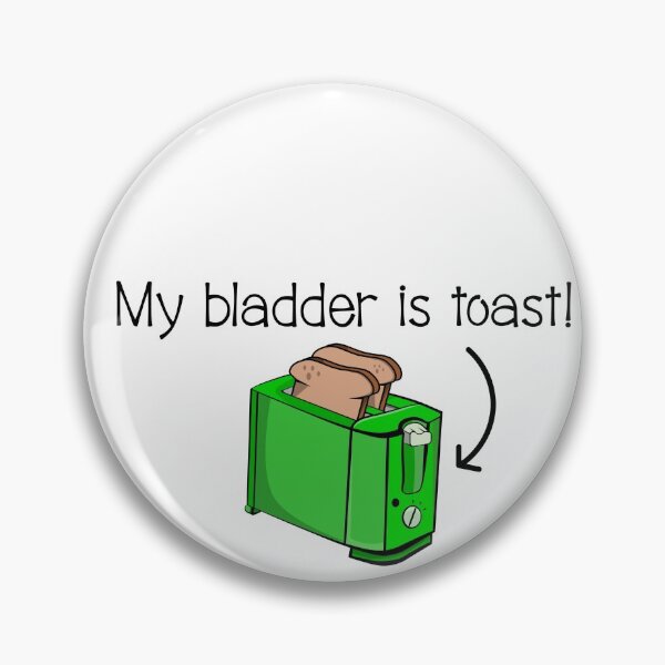Item preview, My bladder is toast designed and sold by piedaydesigns.