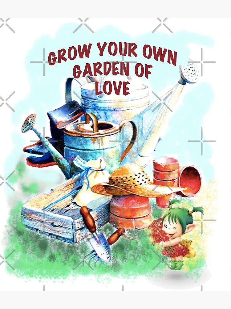 Grow Your Own Garden Of Love 