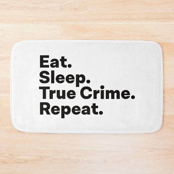 Item preview, Eat Sleep True Crime Repeat designed and sold by teesaurus.