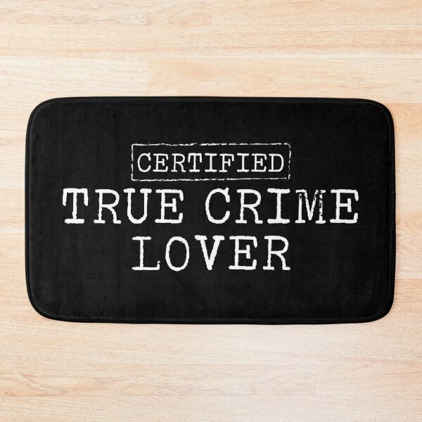 Item preview, Certified True Crime Lover designed and sold by teesaurus.