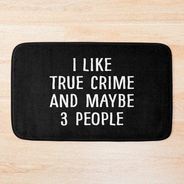Item preview, I Like True Crime and Maybe 3 People designed and sold by teesaurus.