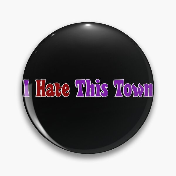 Item preview, I Hate This Town designed and sold by GroovySmolBean.