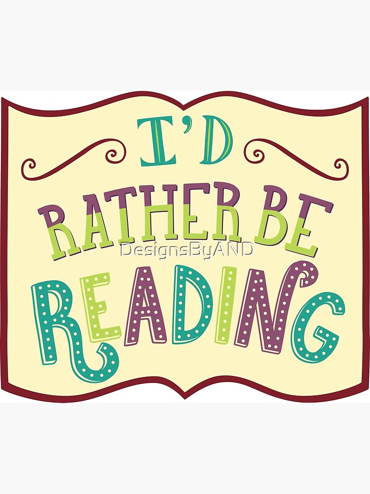 I'd Rather Be Reading by DesignsByAND