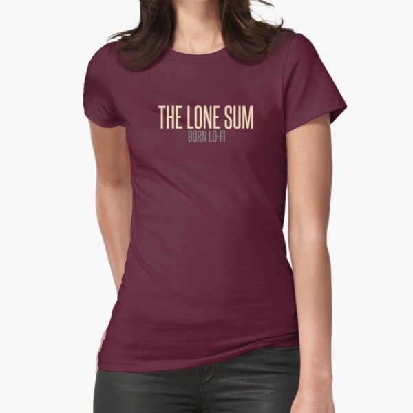 The Lone Sum - "Born Lo-Fi" Fitted T-Shirt
