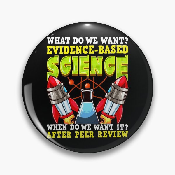 Item preview, Funny What Do We Want? Evidence-Based Science Pun designed and sold by perfectpresents.