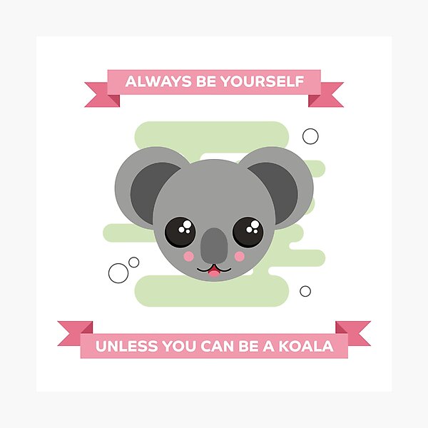 Item preview, Always Be A Koala designed and sold by PortraitPanda.