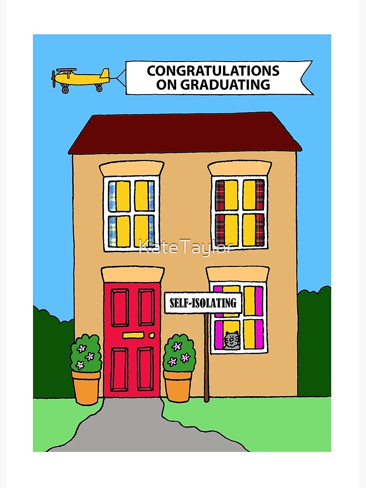 Lámina rígida «Coronavirus Casa de dibujos animados de autoaislamiento,  graduación Felicitaciones.» de KateTaylor | Redbubble