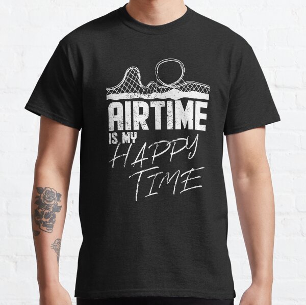 Airtime is my happy time I funny rollercoaster enthusiast design Classic T-Shirt