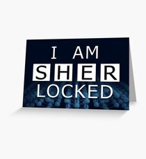 SHERLOCKED - I AM SHER LOCKED Greeting Card