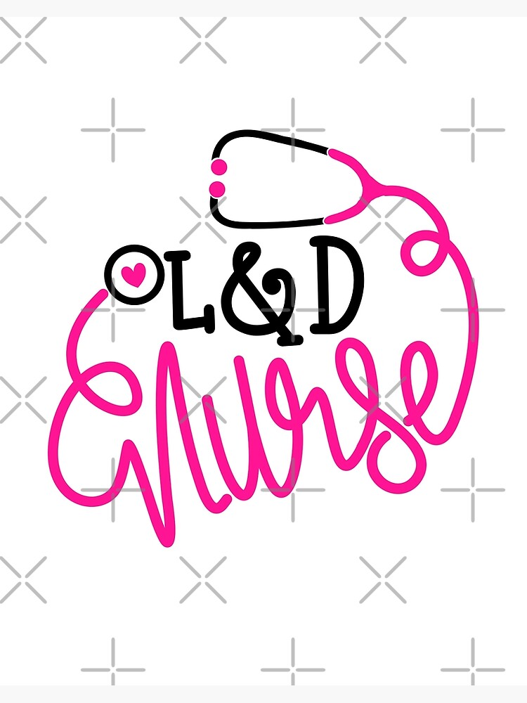 L D Nurse L And D Pediatric Nursing Department Labor And Delivery Nurse Art Board Print By Gowthama Redbubble