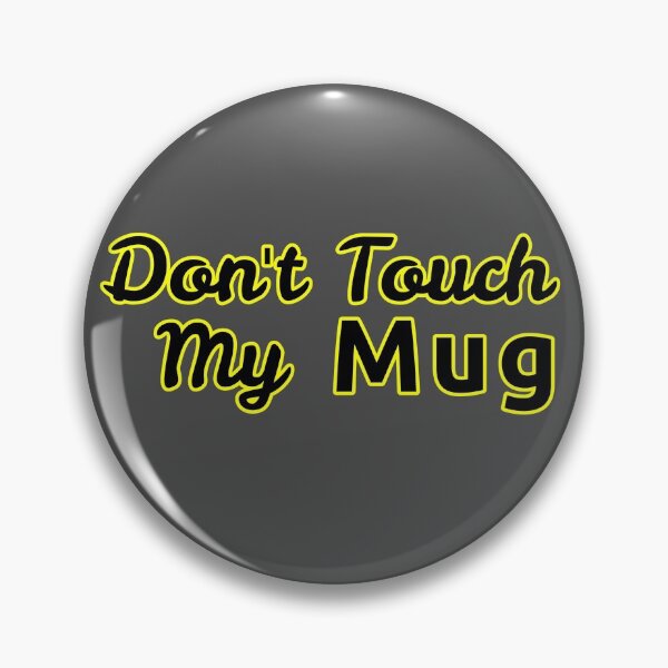 Item preview, Dont Touch My Mug Gifts  designed and sold by Willyboy16.