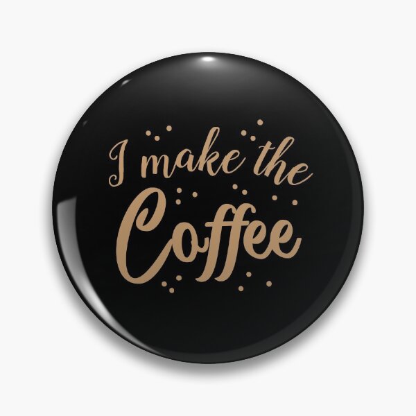 Item preview, I make the coffee designed and sold by jazzydevil.
