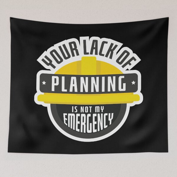 Item preview, Your lack of planning is not my emergency designed and sold by Lisimori.