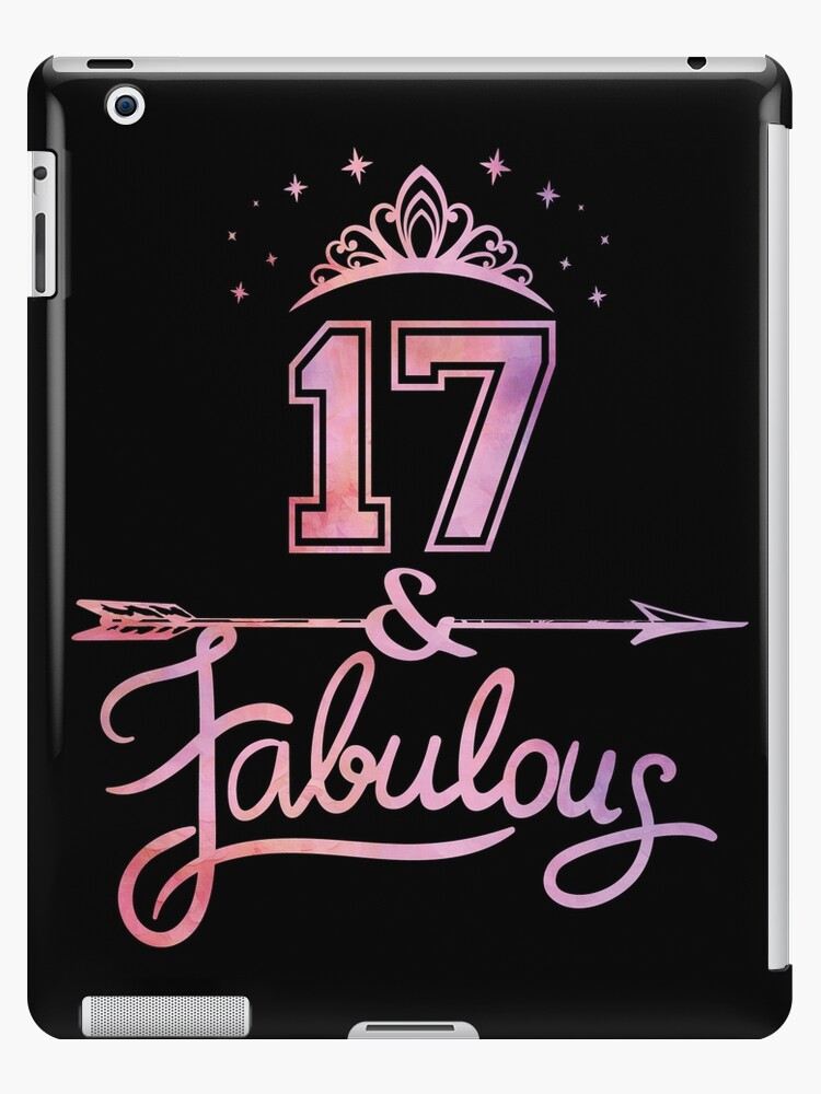 Coque Et Skin Adhesive Ipad Impression De 17e Anniversaire Fille 17 Ans Et Fille Fabuleuse Par Grabitees Redbubble