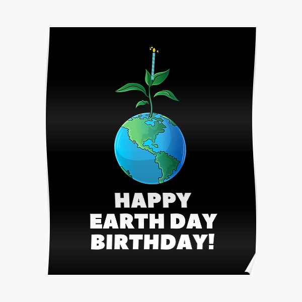 "Happy Earth Day Birthday Gifts" Poster for Sale by RozWatts Redbubble