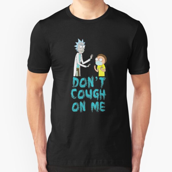 Don’t Cough on me - Rick and Morty Slim Fit T-Shirt