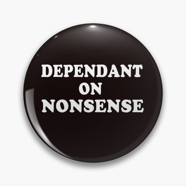 Item preview, Dependent On Nonsense  designed and sold by frittata.