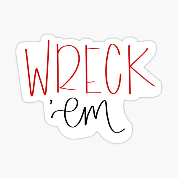 Wreck 'em Sticker