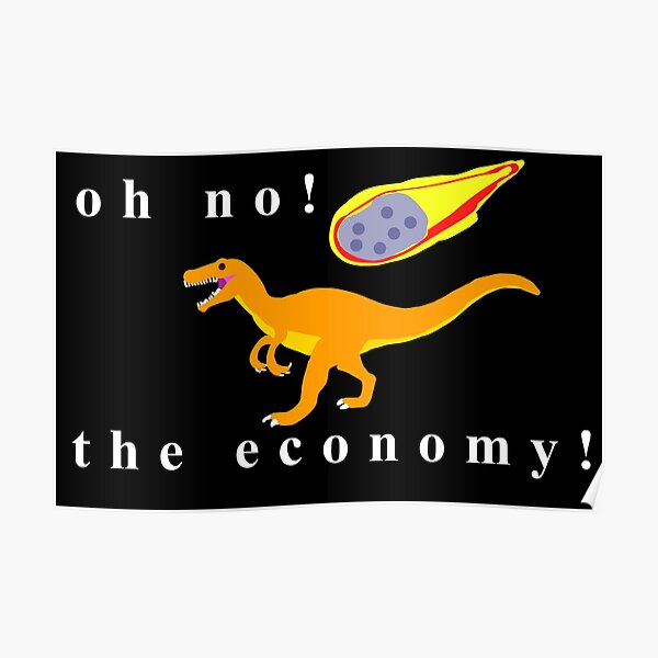 Oh no the economy! Poster