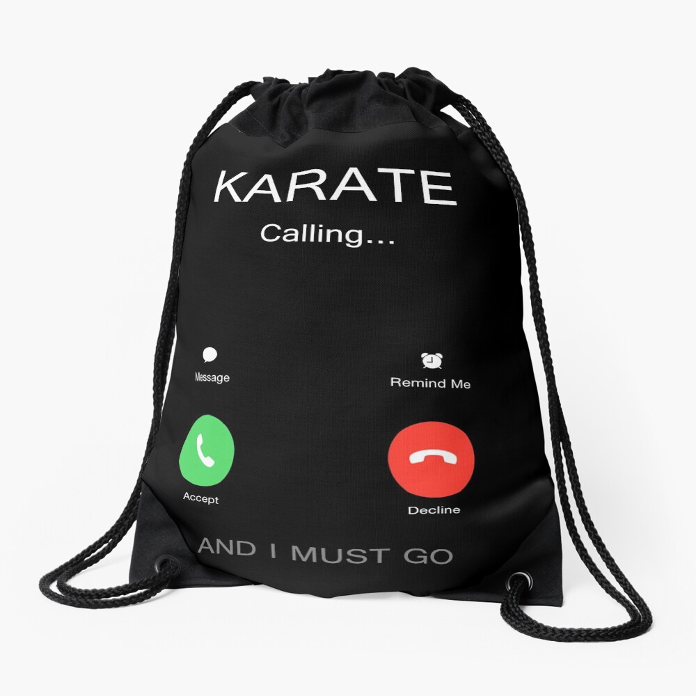 Karate is Calling, Kyokushin, Karate do, Goju ryu, Shito Ryu, Shorin Ryu, Shotokan, Wado Ryu, Shudokan Drawstring Bag