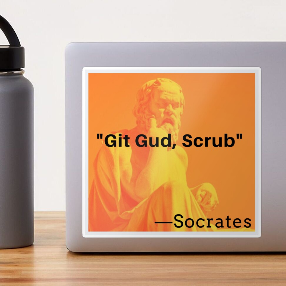 Git Gud Scrub Socrates Funny Gamer Meme Sticker for Sale by Joeconnor