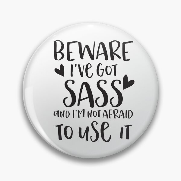 Item preview, Beware I've got SASS And I'm not afraid to use it designed and sold by jazzydevil.