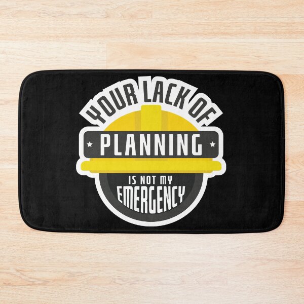 Item preview, Your lack of planning is not my emergency designed and sold by Lisimori.