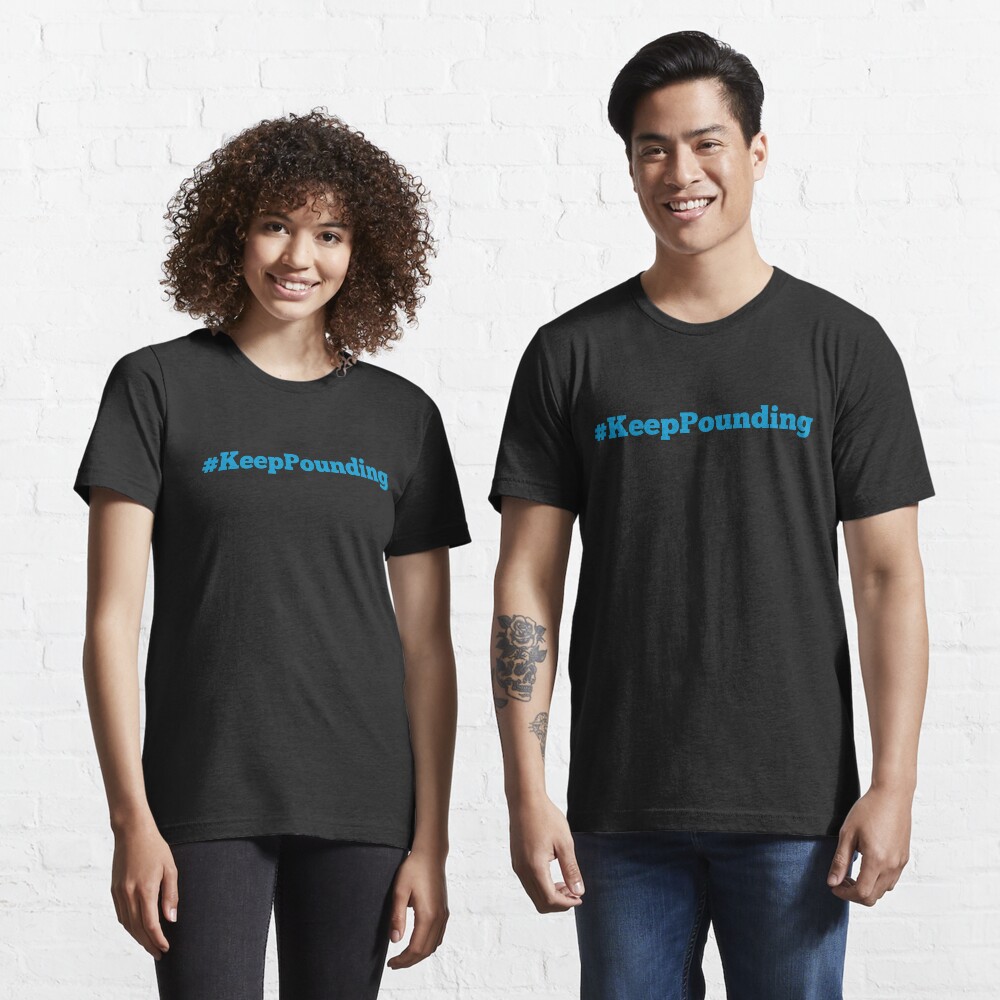 Keep Pounding! Essential T-Shirt