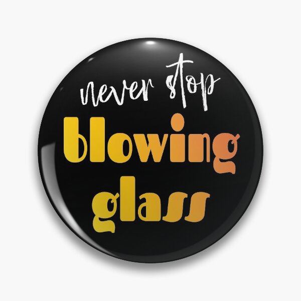 Item preview, Never stop blowing glass designed and sold by DSeller.