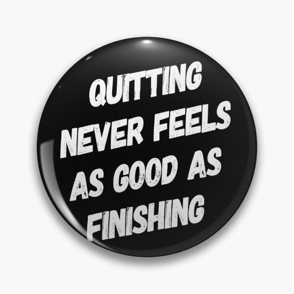 Item preview, Quitting Never Feels As Good As Finishing | No Quit | Never Quit Shirt designed and sold by DesignsbyZazz.