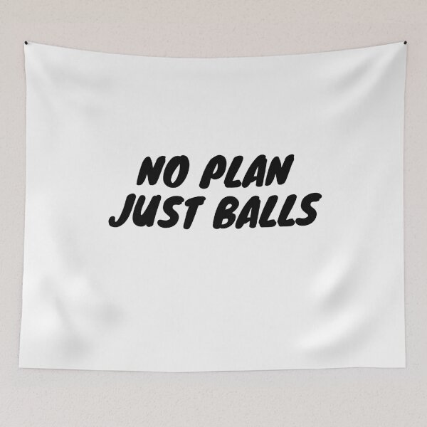 Item preview, No Plan Just Balls designed and sold by razvigod.