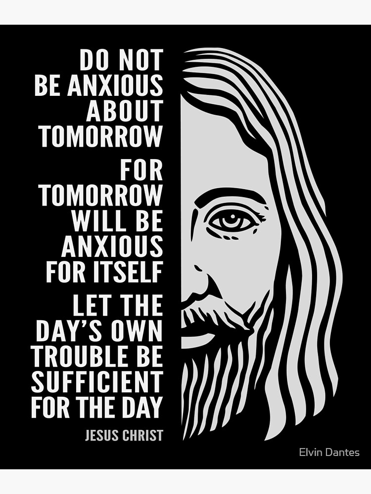 "Jesus Christ Inspirational Quote: Do Not Be Anxious About Tomorrow ...