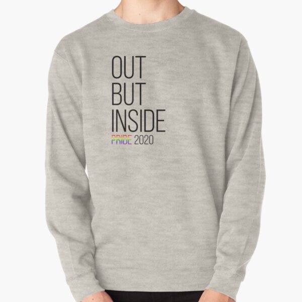 Pride 2020 Out But Inside Self Isolation Online Pride March Pullover Sweatshirt