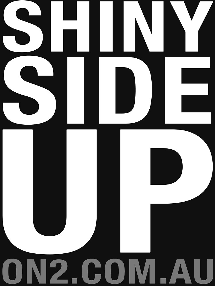 On2 - Shiny Side Up (White Text) by On2comau