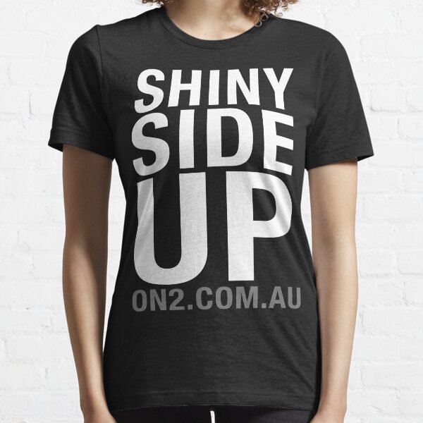 On2 - Shiny Side Up (White Text) Essential T-Shirt
