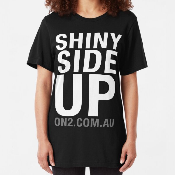 On2 - Shiny Side Up (White Text) Slim Fit T-Shirt