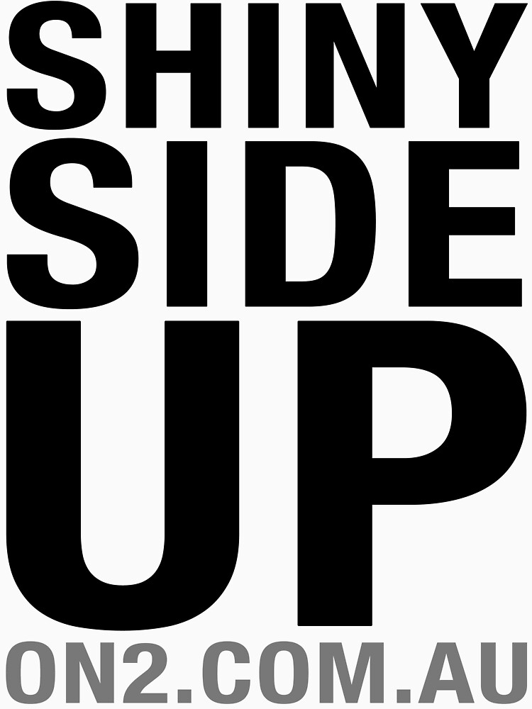 On2 - Shiny Side Up (Black Text) by On2comau