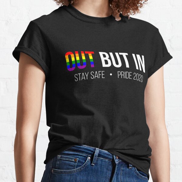 Pride 2020 Out But In Stay Safe for Virtual LGBTQ Pride March  Classic T-Shirt