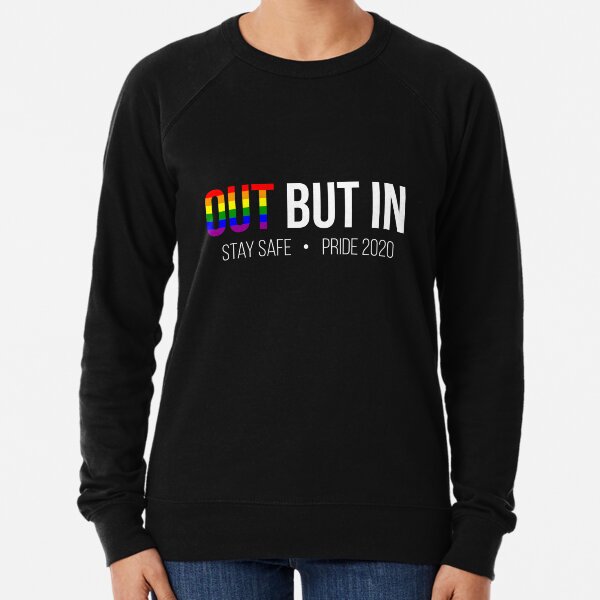 Pride 2020 Out But In Stay Safe for Virtual LGBTQ Pride March Lightweight Sweatshirt