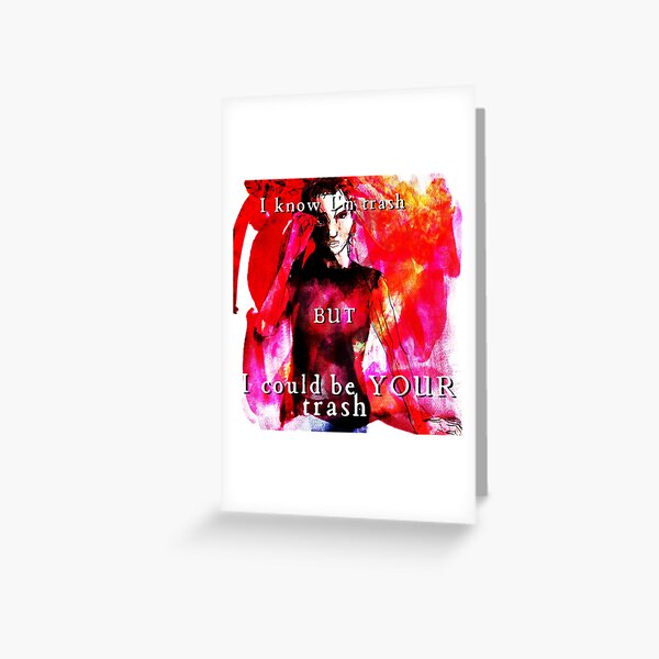 I know I'm trash Greeting Card