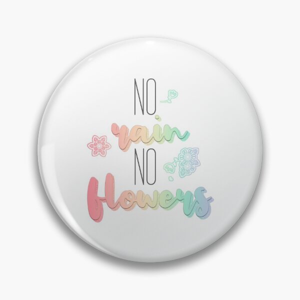 Item preview, No Rain No Flowers designed and sold by meaghanmeow.