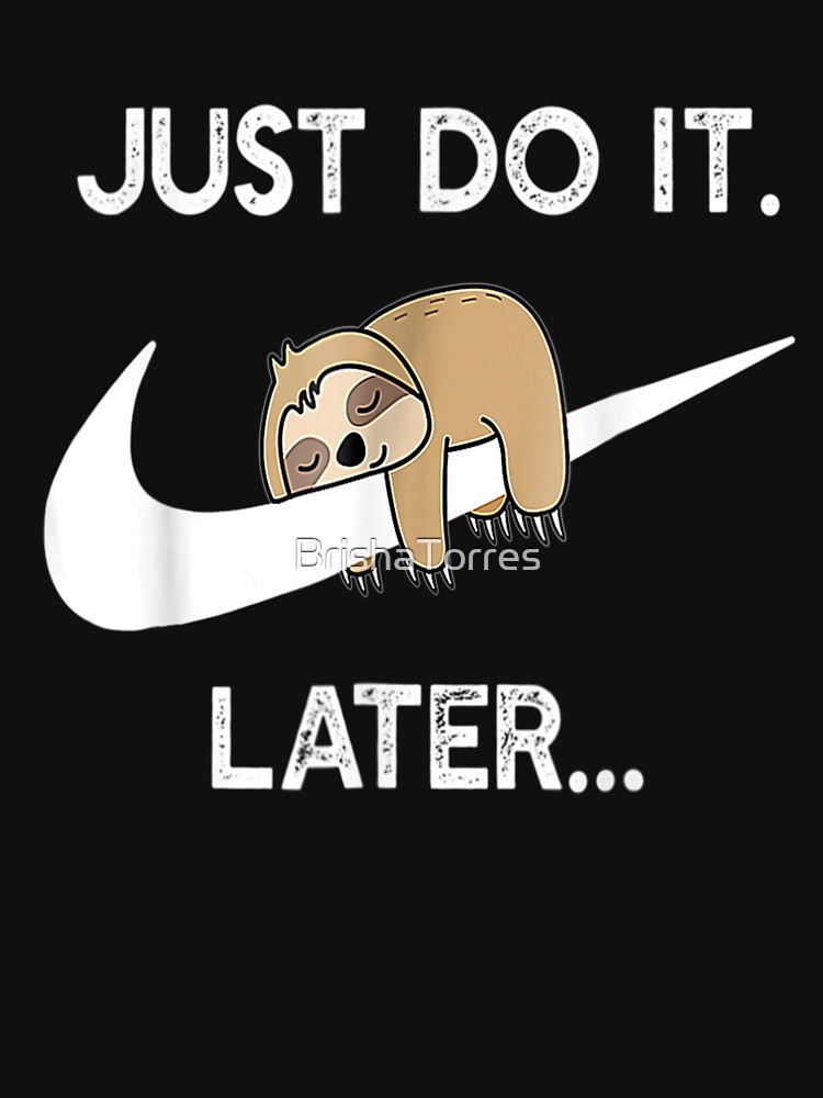 I want to do it later. Just do it later Ленивец. Футболка just do it later с котом. Just do it later кот. Футболка just do it later Ленивец.