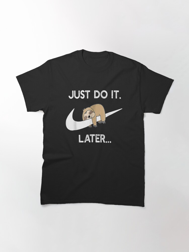 Alternate view of Do It Later Funny Sleepy Sloth For Lazy Sloth Lover Classic T-Shirt