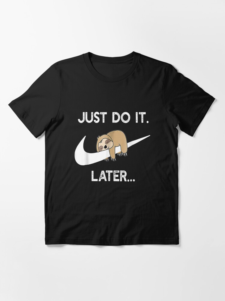 Alternate view of Do It Later Funny Sleepy Sloth For Lazy Sloth Lover Essential T-Shirt